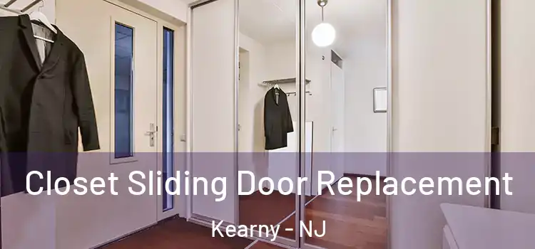 Closet Sliding Door Replacement Kearny - NJ