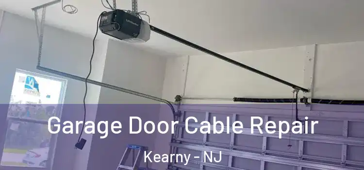  Garage Door Cable Repair Kearny - NJ