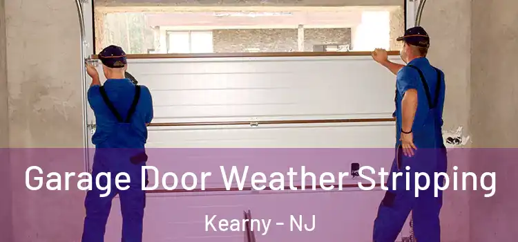  Garage Door Weather Stripping Kearny - NJ