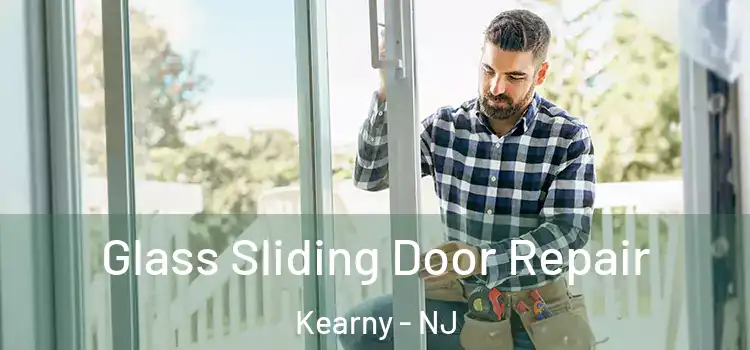 Glass Sliding Door Repair Kearny - NJ