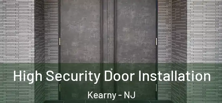  High Security Door Installation Kearny - NJ