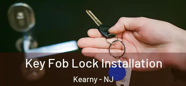 Key Fob Lock Installation Kearny - NJ