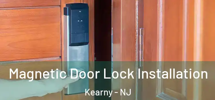 Magnetic Door Lock Installation Kearny - NJ
