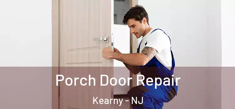  Porch Door Repair Kearny - NJ