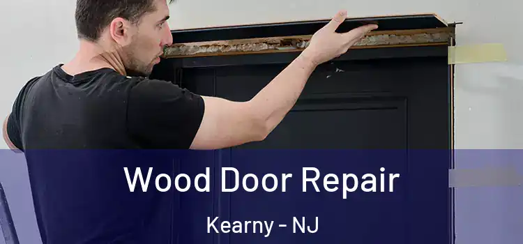  Wood Door Repair Kearny - NJ
